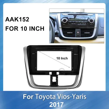 10 inch Car Audio Posnetek plošči dash namestite Za Toyota Vios Yaris 2017 Avto Radio Okvir nadzorni Plošči obraz ploščo 5825